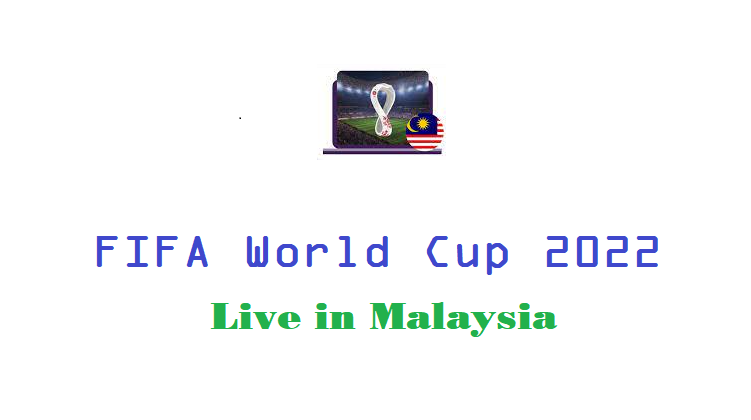 FIFA World Cup 2022 Live in Malaysia