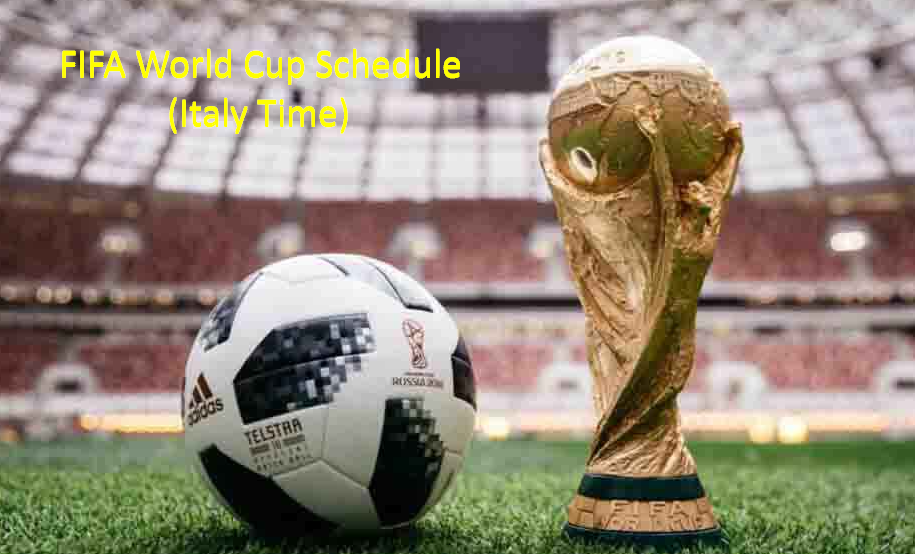 FIFA World Cup Schedule Italy Time